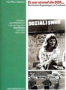 Es war einmal die DDR. Bericht eines Augenzeugen aus Frankreich