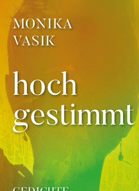 hochgestimmt, Gedichte, Monika Vasik, Elif Verlag 2019