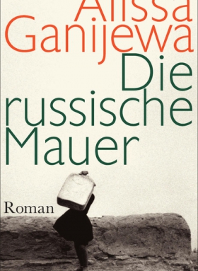 Die russische Mauer, Alissa Ganijewa, Suhrkamp