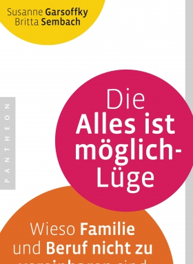 Die Alles ist möglich-Lüge, Susanne Garsoffky, Britta Sembach