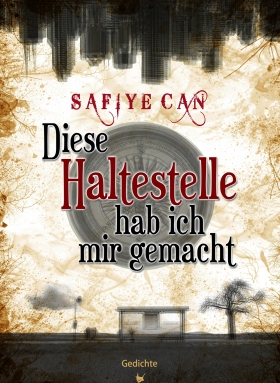 Diese Haltestelle hab ich mir gemacht, Safiye Can