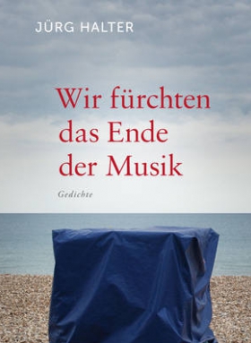 Wir fürchten das Ende der Musik, Jürg Halter, Wallstein