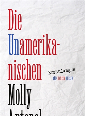 Molly Antopol, die Unamerikanischen