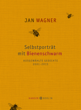 Selbstporträt mit Bienenschwarm, Jan Wagner, Hanser Berlin
