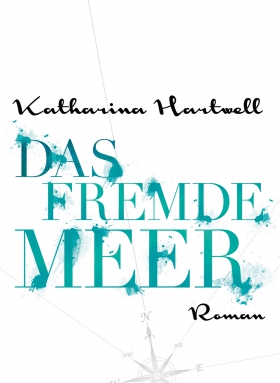 Katharina Hartwell, Das Fremde Meer, Berlin Verlage