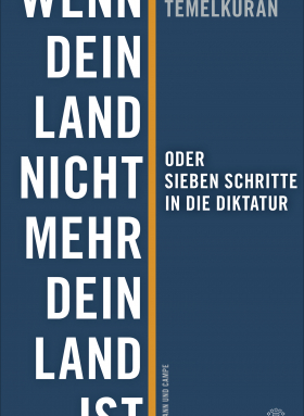 Wenn dein Land nicht mehr dein Land ist oder Sieben Schritte in die Diktatur
