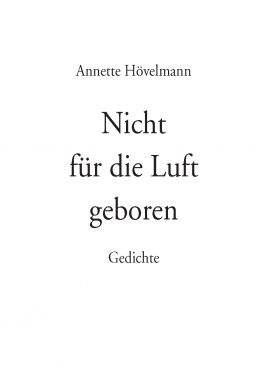 Nicht für die Luft geboren, Annette Hövelmann