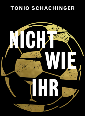 Nicht wie ihr, Tonio Schachinger, Kremayr & Scheriau 2019