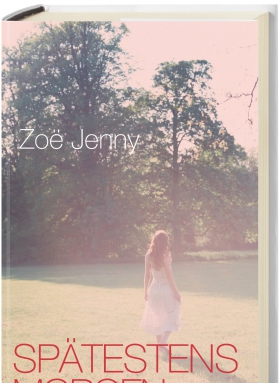 Zoe Jenny, Spätestens morgen, Frankfurter Verlagsanstalt 2013