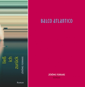 Balco atlantico, Und meine Seele ließ ich zurück, Jerome Ferrari, Secession Verlag