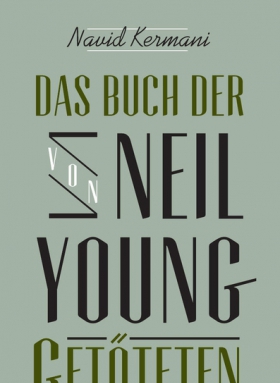 Navid Kermani, Das Buch der Neil Young Getöteten, Suhrkamp