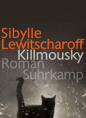 Killmousky, Sibylle Lewitscharoff, suhrkamp