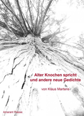 Alter Knochen spricht und andere neue Gedichte, Klaus Martens
