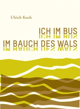 Ich im Bus im Bauch des Wals, Ulrich Koch