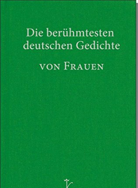 Die berühmtesten deutschen Gedichte von Frauen