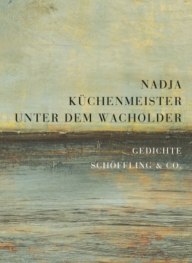 Unter dem Wacholder, Nadia Küchenmeister, Schöffling & Co