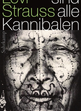 Claude Lévi-Strauss: Wir sind alle Kannibalen
