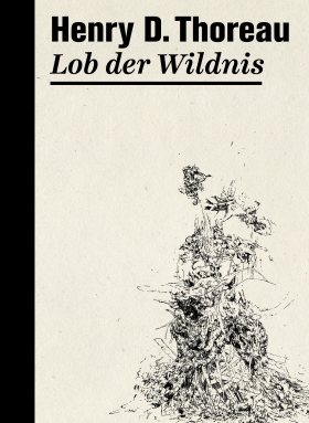 Lob der Wildnis, Henry D. Thoreau, Matthes & Seitz