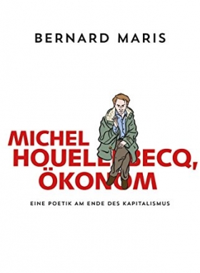 Bernard Maris: Michel Houellebecq, Ökonom