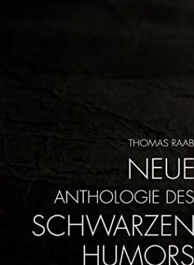 Neue Anthologie des Schwarzen Humors