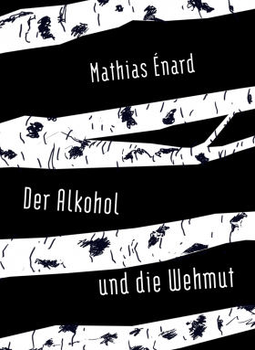 Der Alkohol und die Wehmut; Mathias Énard