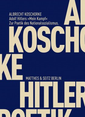 Adolf Hitlers »Mein Kampf« / Zur Poetik des Nationalsozialismus