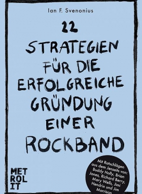22 Strategien für die erfolgreiche Gründung einer Rockband, Ian F. Svenonius, metrolit