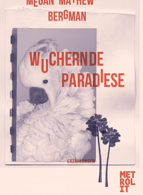 Wuchernde Paradiese, Megan Mayhew Bergman