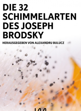 Die 32 Schimmelarten des Joseph Brodsky