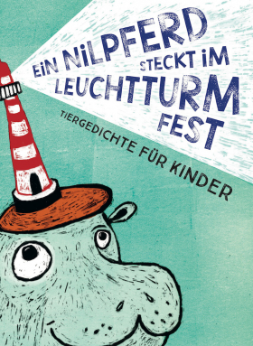 EIN NILPFERD STECKT IM LEUCHTTURM FEST – TIERGEDICHTE FÜR KINDER