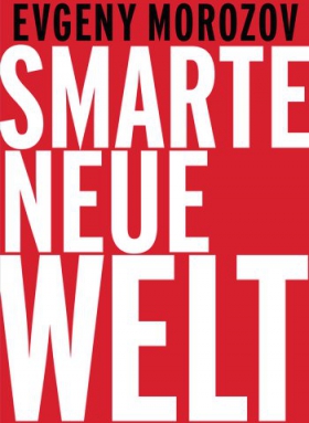 Evgeny Morozov, Smarte neue Welt, Blessing