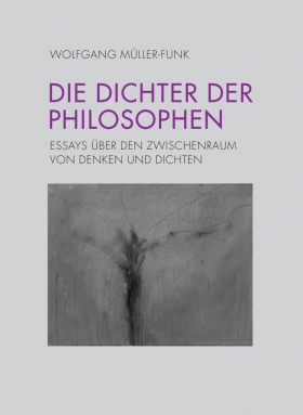 Die Dichter der Philosophen, Wolfgang Müller-Funk, Wilhelm Fink Verlag