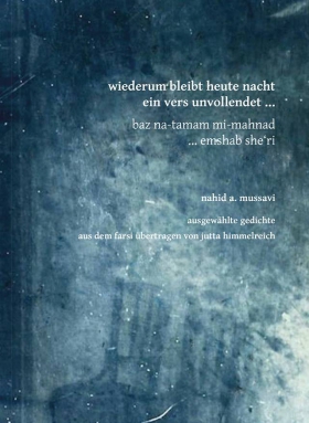 wiederum bleibt heute nacht ein vers vollendet, Nahid a. Mussavi, Goethe & Hafis