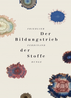 Der Bildungstrieb der Stoffe,  Friedlieb Ferdinand Runge,Judith Schalansky, Matthes & Seitz