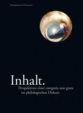Inhalt. Perspektiven einer categoria non grata im philologischen Diskurs.