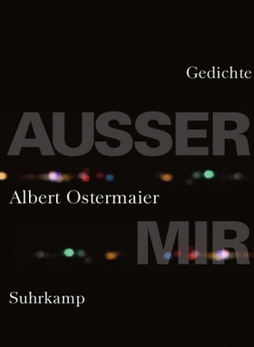 Albert Ostermaier, Ausser mir, Suhrkamp