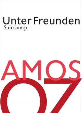 Amoz Oz, Unter Freunden, Suhrkamp