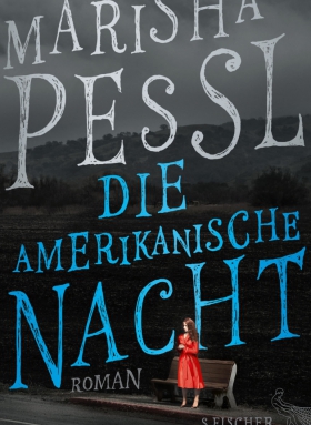 Marsiha Pessl, Die amerikanische Nacht, Fischer Verlage, Frankfurt