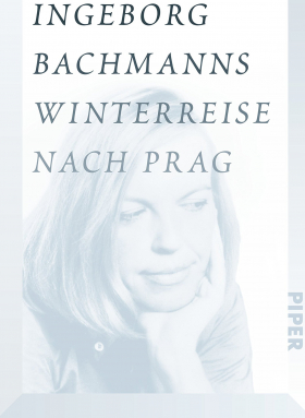 Ingeborg Bachmanns Winterreise nach Prag