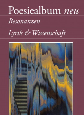 Poesiealbum neu / Resonanzen. Lyrik & Wissenschaft