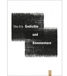 Gedichte und Kommentare, Elke Erb