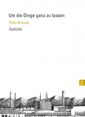 Um die Dinge ganz zu lassen, Thilo Krause
