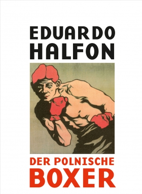 Der polnische Boxer, Eduardo Halfon, Hanser