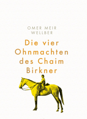 Die vier Ohnmachten des Chaim Birkner
