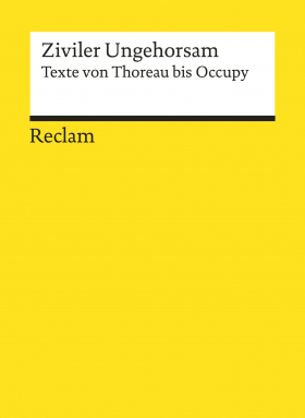 Ziviler Ungehorsam · Texte von Thoreau bis Occupy