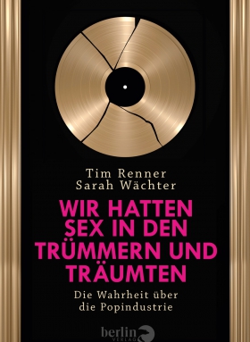 Tim Renner, Sarah Wächter, Wir hatten Sex in den Trümmern und träumten. Berlin Verlage