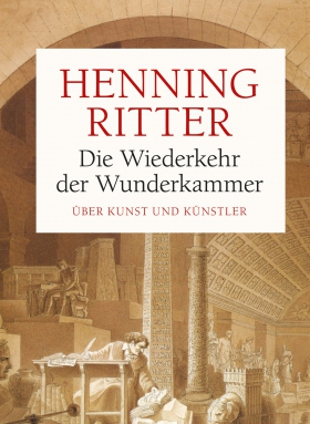 Die Wiederkehr der Wunderkammer, Henning Ritter, Hanser