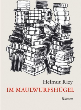 Helmut Rizy, Im Maulwurshügel, Verlag Bibliothek der Provinz