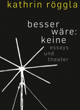 besser wäre: keine, Kathrin Röggla, S. Fischer