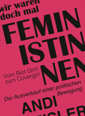 Wir waren doch mal Feministinnen